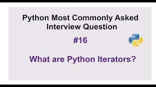 Python Interview Questions #16 - What are Python iterators?