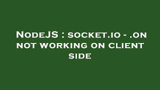 NodeJS : socket.io - .on not working on client side