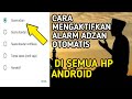 CARA MENGAKTIFKAN ALARM ADZAN OTOMATIS DI HP ANDROID TERBARU