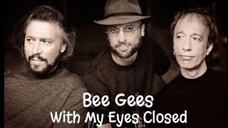 The Bee Gees - With My Eyes Closed (1997)