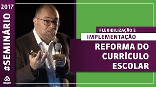 Flexibilização Curricular do Ensino Médio  | Seminário Internacional 2017 | Instituto Unibanco