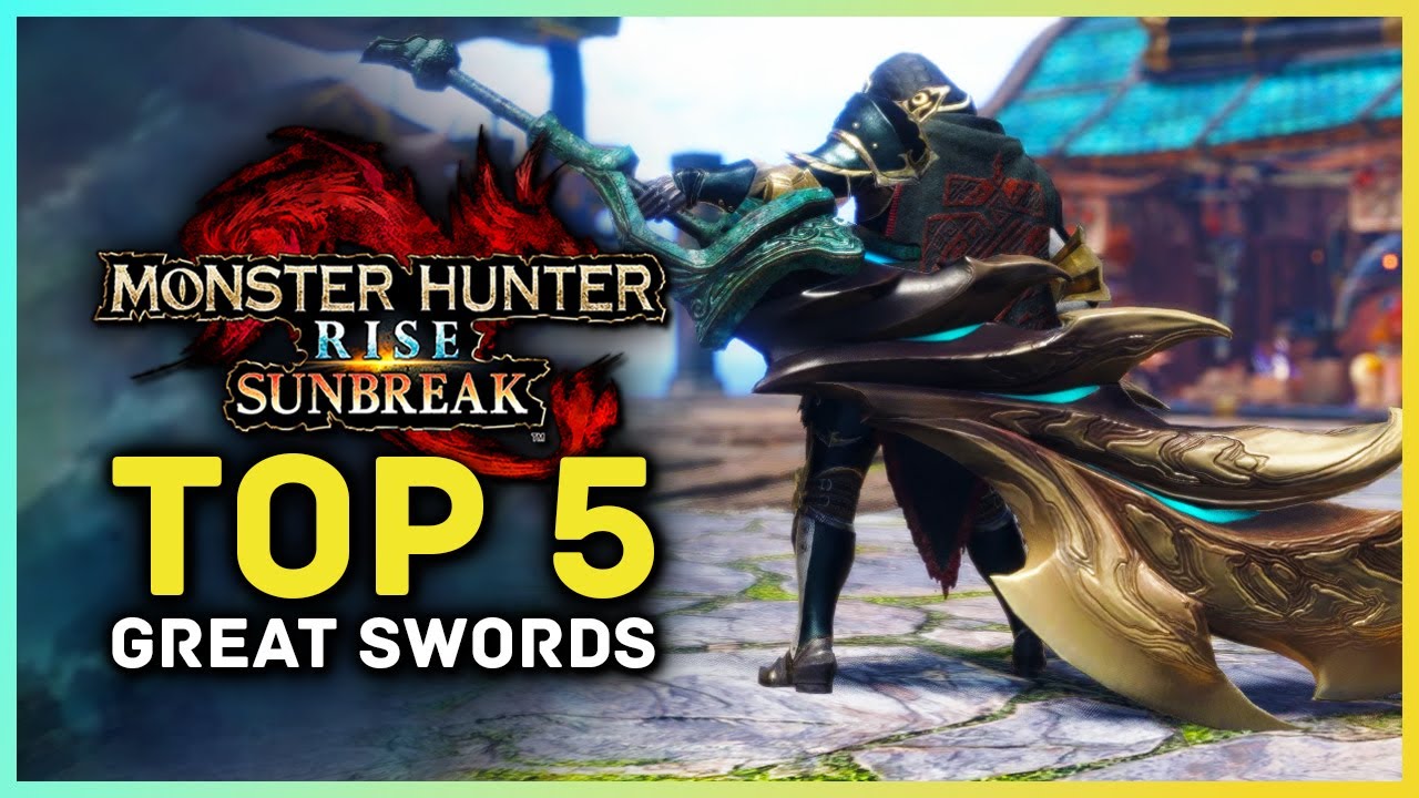 Monster Hunter Rise Sunbreak - Top 5 Great Swords - YouTube