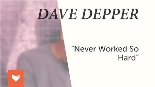 Dave Depper - Never Worked So Hard