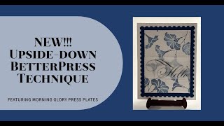 My New BetterPress Technique!  Featuring the Spellbinders Morning Glory Press Plates