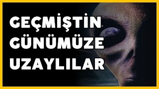 Antik Çağdan Günümüze Uzaylı Varlıkların Tarihi