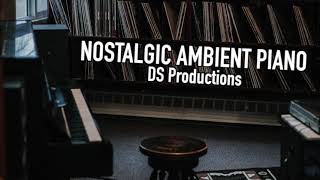 Nostalgic Ambient Piano - Background Music For Videos
