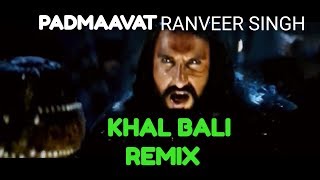 Khalibali Padmaavat Remix Song 2018|| Ranveer Singh||Deepika Padukone||Shahid Kapoor|| Full HD