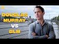Douglas Murray interview: BLM