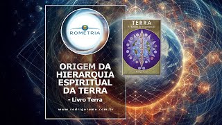 ORIGEM DA HIERARQUIA ESPIRITUAL DA TERRA - LIVRO TERRA