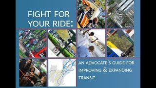 Fight for your Ride: An advocate's guide for improving and expanding transit