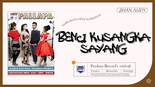 Benci Kusangka Sayang - Jihan Audy - New Pallapa ( Official Music Video )