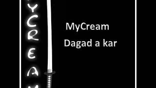 MyCream - Dagad a kar