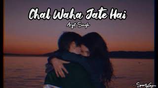 Chal Waha Jate Hai Lofi Version - Arijit Singh