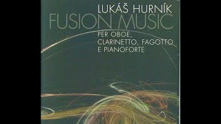 Lukáš Hurník - Fusion Music for Oboe, Clarinet, Bassoon and Piano