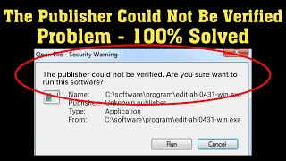 How To Fix The Publisher Could Not Be Verified. Are You Sure You Want to Run This Software Windows
