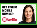 How to Get Twilio Mobile Number