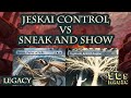 Jeskai Control vs Sneak and Show [MTG Legacy]