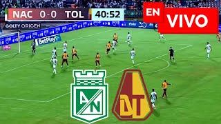 🔴 Atlético Nacional vs Tolima EN VIVO / Liga Betplay