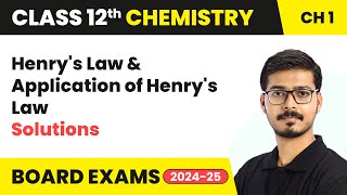 Henry's Law & Application of Henry's Law - Solutions | Class 12 Chemistry Chapter 1 | CBSE 2024-25