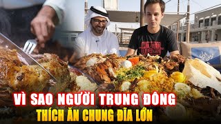 VÌ SAO NGƯỜI TRUNG ĐÔNG THÍCH ĂN CHUNG ĐĨA LỚN ? Góc Kiến Thức