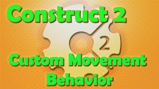 Construct 2 Tutorial - The Custom Movement Behavior