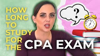How Long Should You Study for the CPA Exam? (It's NOT 300 Hours!)