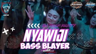 DJ NYAWIJI TRAP PARTY KARNAVAL TERBARU BASS BLAYER BY@SquadBarBarOfficial