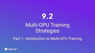 Unit 9.2 | Multi-GPU Training Strategies | Part 1 | Introduction to Multi-GPU Training