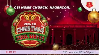 🔴🅻🅸🆅🅴 | Open Air Christmas Carol Service | CSI Home Church Nagercoil | 25th December 2021 | 6.00 PM