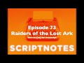 scriptnotes 73 raiders of the lost ark