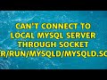 Can't connect to local MySQL server through socket '/var/run/mysqld/mysqld.sock'