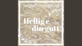 Hellig E Din Gutt