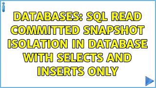Databases: SQL Read Committed Snapshot Isolation in Database with Selects and Inserts Only