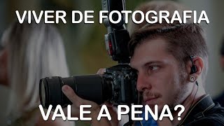 VIVER DE FOTOGRAFIA VALE A PENA?