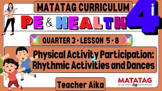 MATATAG PE \u0026 HEALTH 4 Grade 4 Quarter 3 Lesson 5-8 Rhythmic Activities and Dances