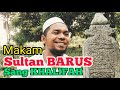 Makam Sultan BARUS | Sang KHALIFAH | Al-Kholidi Al-Naqsyabandiyah