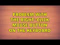 Problem with the right-click mouse button on the keyboard (2 Solutions!!)