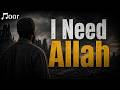 I Need Allah - Noor Vocals - Nasheed for the Heart