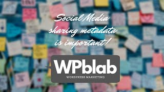 WPblab EP142 - Social Media sharing metadata is important!