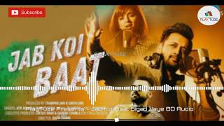 |PlayTube| : Jab Koi Baat Bigad Jaye 8D Audio | 8D Music | DJ Chetas | Atif Aslam | Shirley Setia 🎧♥