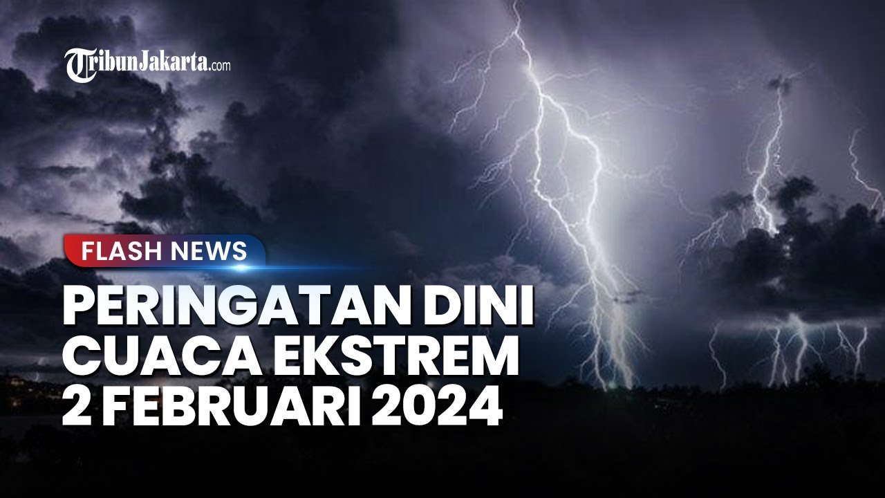 Peringatan Dini BMKG Besok Jumat 2 Februari 2024: Waspada Hujan Lebat ...