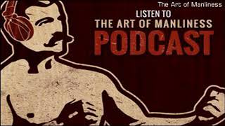 The Art of Manliness Episode 329: Stick With It — The Science of Behavior Change