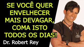 SE VOCÊ QUER ENVELHECER MAIS DEVAGAR, COMA ISTO TODOS OS DIAS! - Dr. Rey