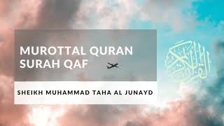 Murottal Merdu Surah Qaf by Syeikh Muhammad Taha Al Junaid