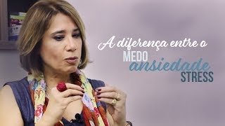 MENTES EM PAUTA - A DIFERENÇA ENTRE O MEDO, ANSIEDADE E ESTRESS | ANA BEATRIZ