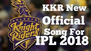 KKR NEW 2018 Song IPL 2018