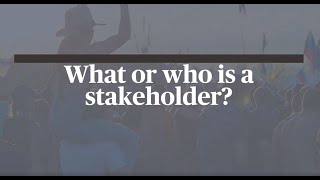 02. What or who is a stakeholder?