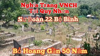 Khám Phá | Nghĩa Trang Sư Đoàn 22 Bộ Binh VNCH Bỏ Hoang Ở Quy Nhơn