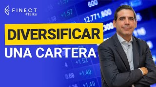 ¿Cómo diversificar bien una cartera de inversión? ¿Hasta cuánto diversificar? 🎙️ Finect Talks