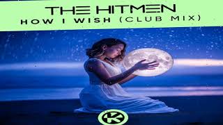 The Hitmen - How I Wish (Extended Club Mix)